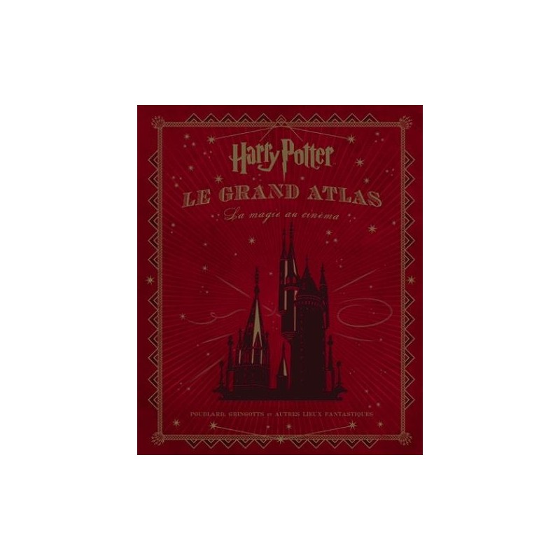 HARRY POTTER - Le Grand Atlas - La Magie au Cinéma 