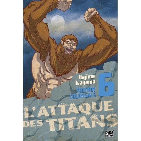 L'ATTAQUE DES TITANS - Edition Colossale - Tome 6