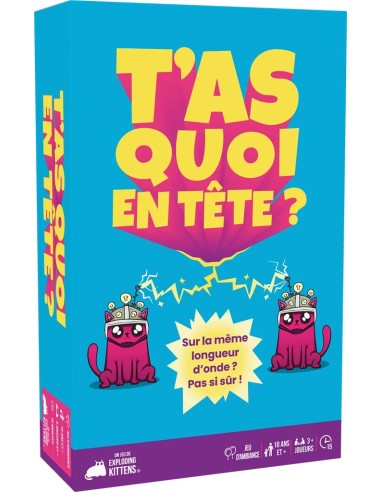 T’as quoi en tête ?