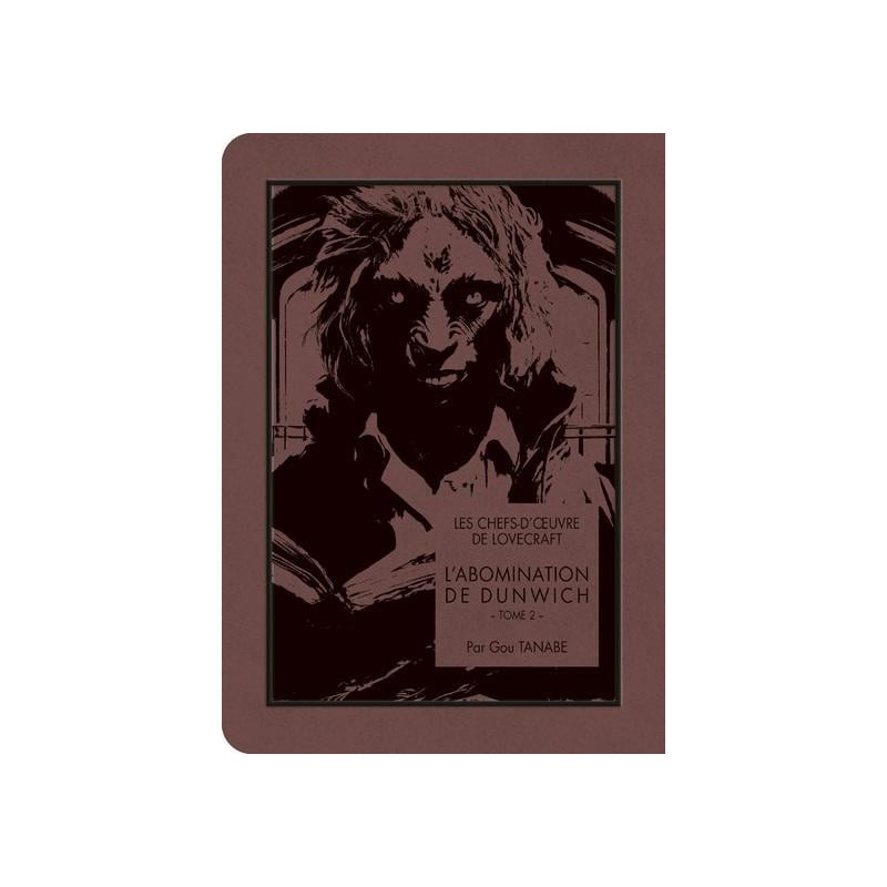 LES CHEFS D'OEUVRE DE LOVECRAFT - L'abomination de Dunwich - Tome 2