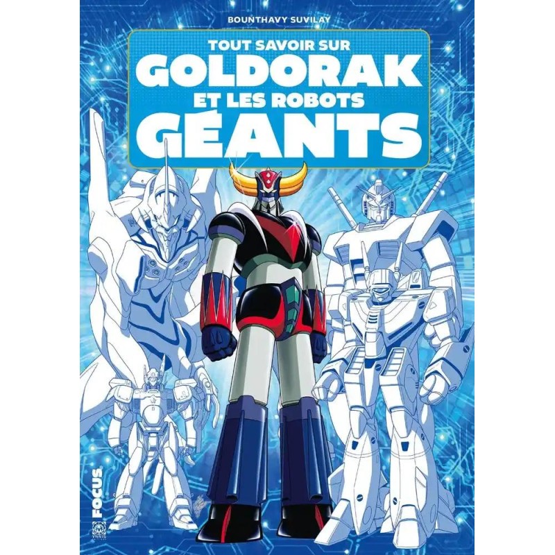TOUT SAVOIR SUR GOLDORAK ET L'EPOPEE DES ROBOTS GEANTS