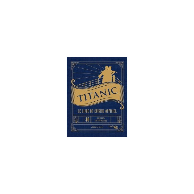 TITANIC - LE LIVRE DE CUISINE OFFICIEL