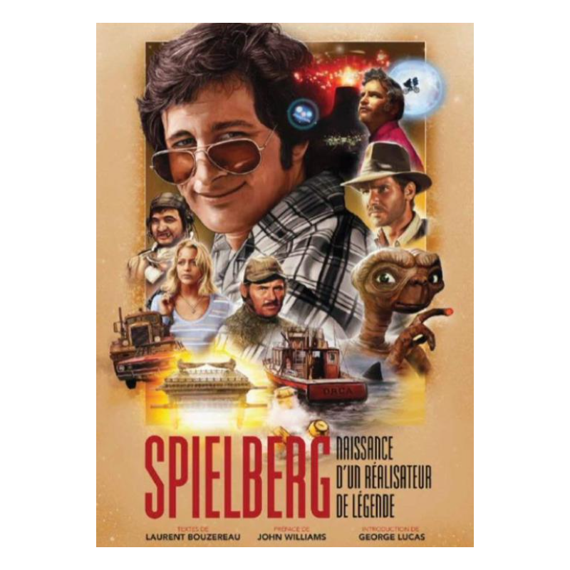 STEVEN SPIELBERG - Naissance d'un réalisateur de légende