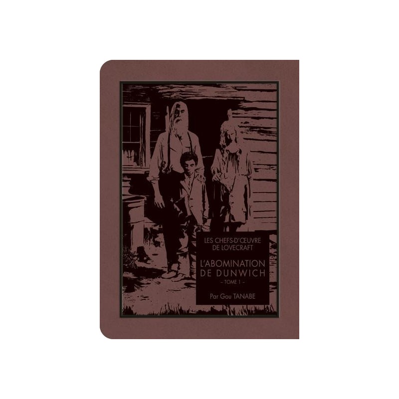 LES CHEFS D'OEUVRE DE LOVECRAFT - L'abomination de Dunwich - Tome 1