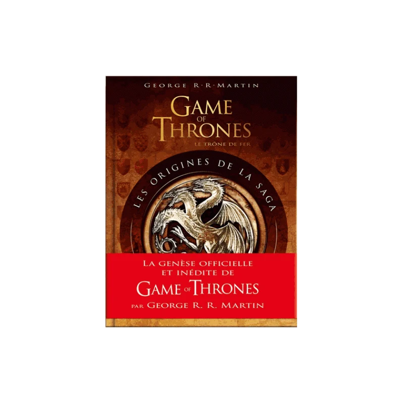 GAME OF THRONES - Les Origines de la Saga