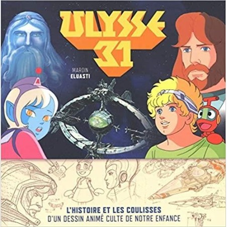ULYSSE 31 - L'histoire et les coulisses d'un dessin animé culte de... 