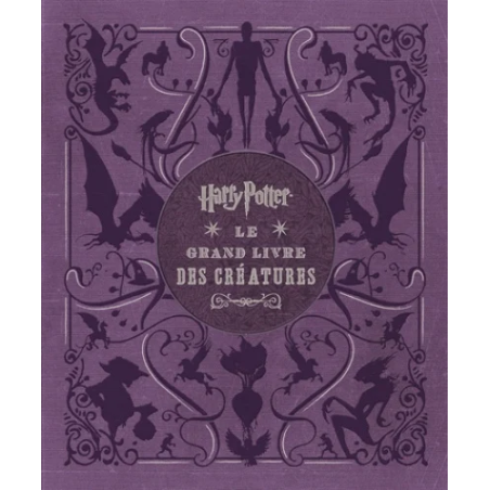 HARRY POTTER - Le Grand Livre des Créatures 