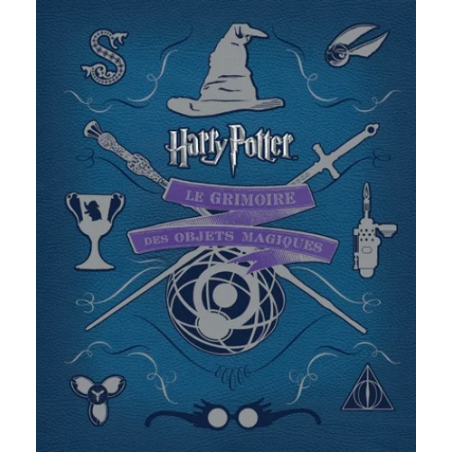 HARRY POTTER - Le Grimoire des Objets Magiques 